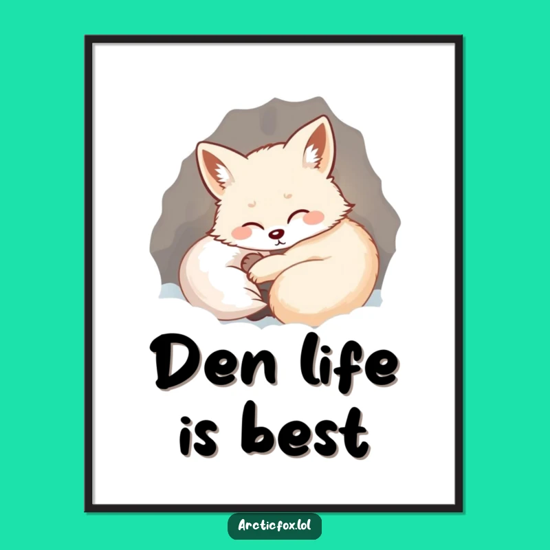 Funny Arctic Fox Den Poster - Cozy Winter Wall Art, Perfect Funny Gift