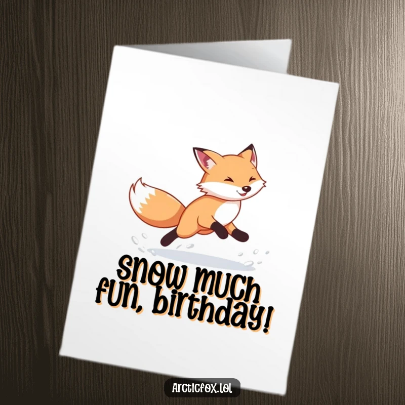Funny Free Printable Birthday Card: Energetic arctic fox mid-run, kicking up a snow cloud, pure joyful motion.
