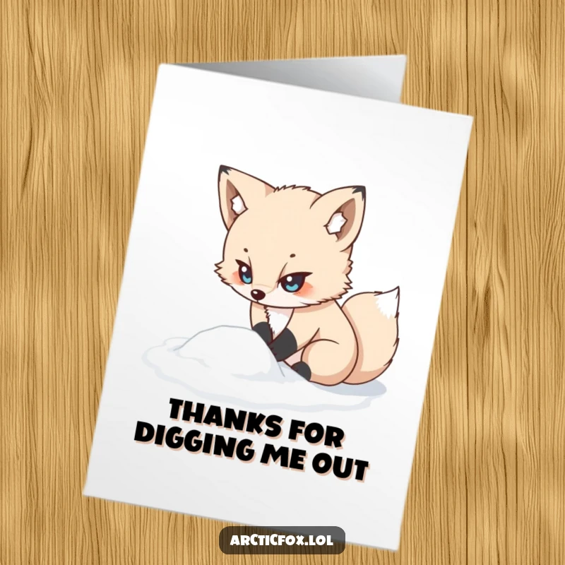Funny Free Printable Thank You Card: Kawaii arctic fox determinedly digging in snow, a thank you for effort.