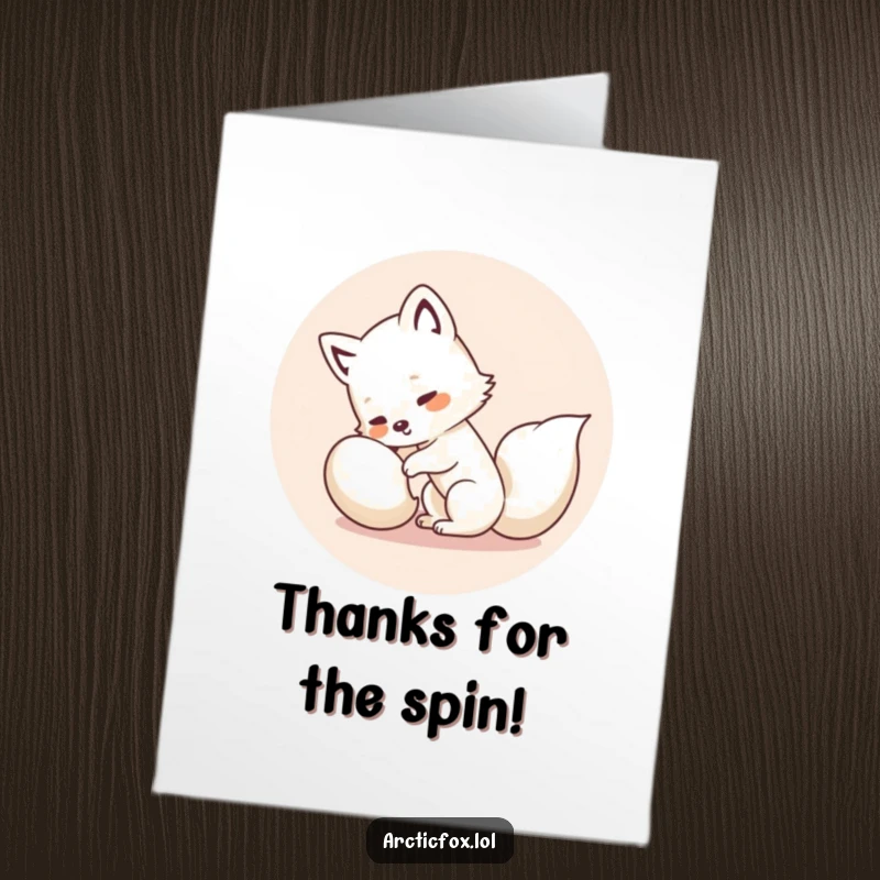 Funny free printable thank you card with a kawaii arctic fox in a dizzy circle trying to catch its tail.